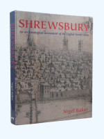 Shrewsbury, An Archaeological Assessment (Signed first edition)