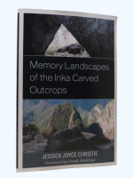 Memory Landscapes of the Inka Carved Outcrops
