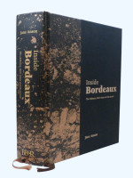 Inside Bordeaux, The Chateau, their Wines and the Terroir