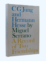 C G Jung & Hermann Hesse, A Record of Two Friendships