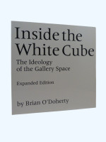 Inside the White Cube; The Ideology of Gallery Space