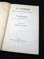 La Lumiere, Ses Causes et Ses Effets. Tome Premier: Sources de Lumiere