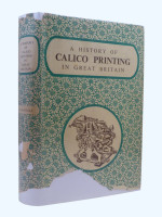 A History of Calico Printing in Great Britain (Signed copy)