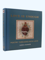 Love is Enough, Poetry Threaded with Love (Signed first edition, 2021)